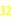 32