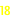 18