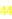44