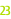 23