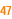 47