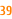 39